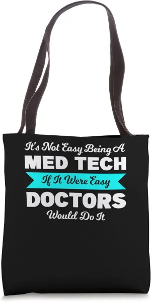 it's not easy being a med tech doctors doctoral student Tote Bag