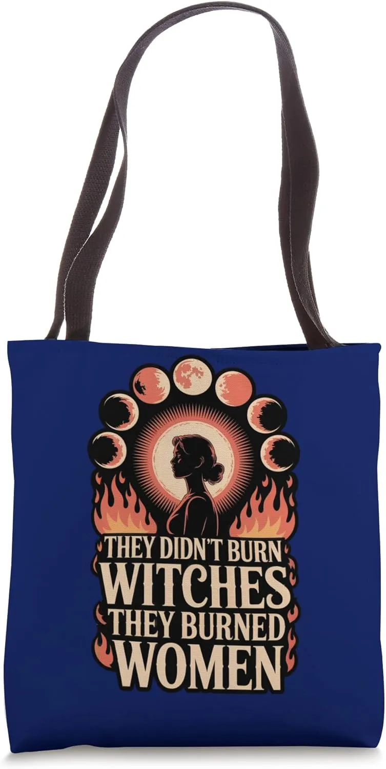 They Didn't Burn Witches They Burned Women Moon Fire Tote Bag