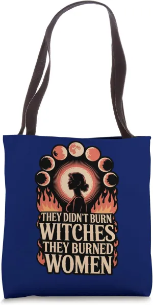 They Didn't Burn Witches They Burned Women Moon Fire Tote Bag