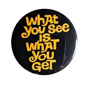 Vintage Reproduction What You See Is What You Get Small Pinback Button | 1.25" Diameter '60 '70s '80s Retro Pin